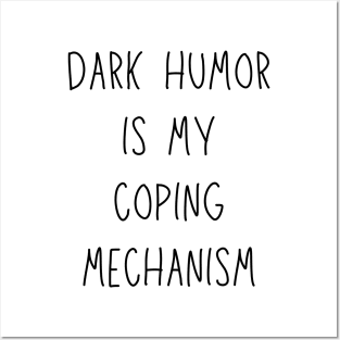 dark humor is my coping mechanism - funny anxiety jokes Posters and Art
